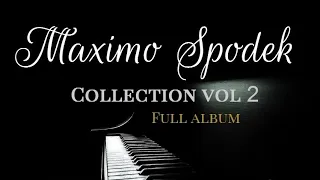 THE MAXIMO SPODEK COLLECTION VOL 2 FULL ALBUM RELAXING BACKGROUND INSTRUMENTAL PIANO MUSIC