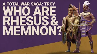 Who are Rhesus & Memnon? | A Total War Saga: TROY