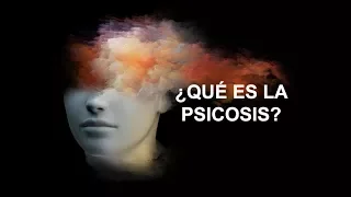 ¿Qué es la Psicosis?