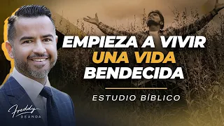 Empieza a vivir una vida bendecida - Estudio biblico @FreddyDeAnda