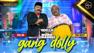 GANG DOLLY - Pak No ft. Pak Ndut ( Woko Channel ) - OM ADELLA
