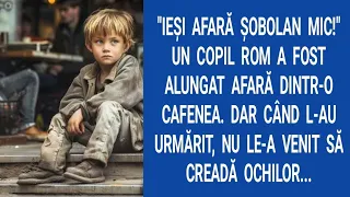 Ieşi afară şobolan mic! Un copil rom a fost alungat afară dintr-o cafenea. Dar când...