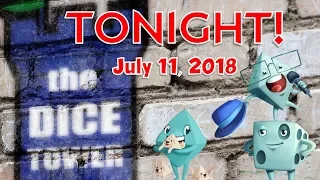 Dice Tower Tonight! - July 11, 2018