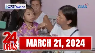 24 Oras Express: March 21, 2024 [HD]