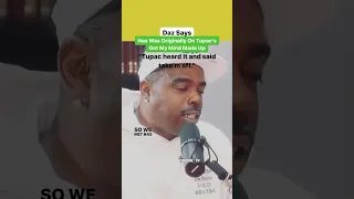 Daz: Nas Was Originally On 2Pac’s Got My Mind Made Up