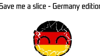 Save me a slice meme - Germany edition