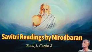 Savitri Reading by Nirodbaran - Book 01 - Canto 02