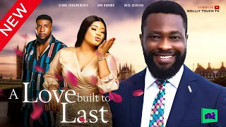 A LOVE BUILT TO LAST - UJAMS CHUKWUNONSO | OMA NNANNA | NIGERIAN MOVIES 2022 LATEST FULL MOVIES