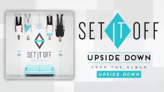 Set It Off - Upside Down