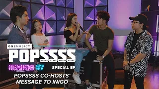 The #POPSSSSSquad's Heartfelt Message To Inigo | One Music POPSSSS S07 Special Episode