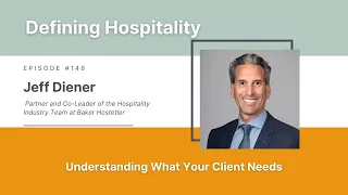 Understanding What Your Client Needs - Jeff Diener - Defining Hospitality - Episode # 146