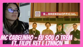 REACT: MC CABELINHO - EU SOU O TREM ft. FILIPE RET e L7NNON (prod. DALLASS) - Brenda Baptista