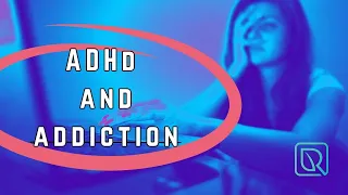 ADHD and Addiction