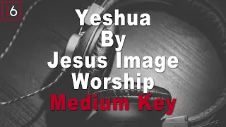 Jesus Image Worship | Yeshua My Beloved Instrumental Music & Lyrics (Medium Key)