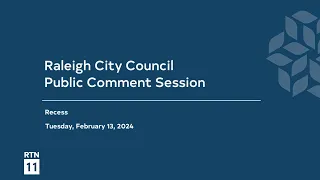 Raleigh City Council Public Comment Session - February 13, 2024