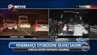 Fenerbahçe otobüsüne silahlı saldırı! (Olay yerinden ilk görüntüler)