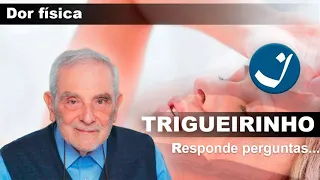 Dor física :: Trigueirinho responde