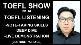 TOEFL SHOW - EP. 16 - TOEFL LISTENING - NOTE-TAKING SKILLS DEEP DIVE - LIVE DEMO [LECTURE]