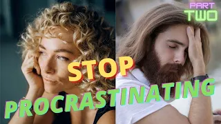 HOW TO STOP PROCRASTINATING AND START DOING TODAY l PART TWO