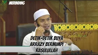 MERINDING.. DETIK-DETIK BUYA ARRAZY BERMIMPI RASULULLAH | Buya Arrazy Hasyim @NailaHanunOficial