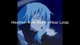 Kyle Richh - Heather (1 Hour Loop)