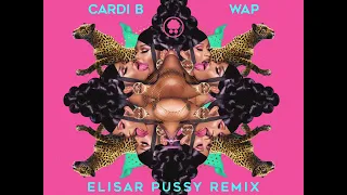 Cardi B - WAP [Elisar Pussy Remix]