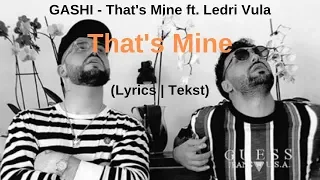 GASHI - That's Mine ft. Ledri Vula (Lyrics | Tekst)
