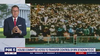 House committee votes to transfer control of RFK Stadium to DC