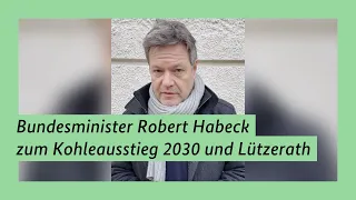 Bundesminister Robert Habeck zum Kohleausstieg 2030 und Lützerath