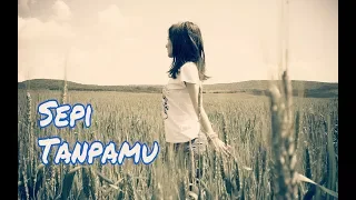 Sepi Tanpamu [Created By ApankFlowers, Ijes, Azis, Rian]