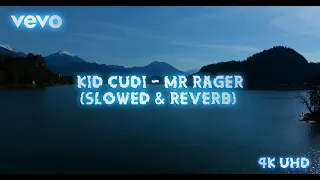 Kid Cudi - Mr Rager (Slowed + Reverb) // 4K