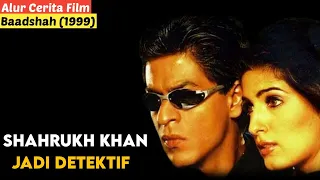 SHAHRUKH KHAN JADI DETEKTIF - ALUR CERITA FILM INDIA BADSAH