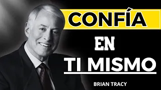 NO dudes de ti | El PODER de CONFIAR en uno mismo- BRIAN TRACY