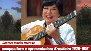 Cantora Inezita Barroso - sua vida e morte