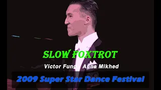 (Slow Foxtrot) Victor Fung & Anna Mikhed 2009 Super Star Dance Festival