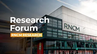 RNCM Research Forum – Dr Helen English - 17 Feb 2021