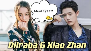 Xiao Zhan's ideal Type is Dilraba?! 😱😍