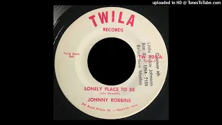 Johnny Robbins - Lonely Place To Be - Twila 45 (TN)