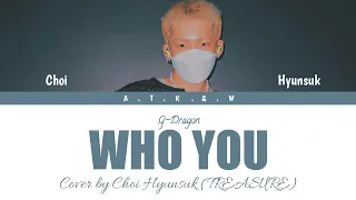 |ROM/IND/ENG Lyrics| CHOI HYUNSUK (TREASURE) COVER TO G-DRAGON - "WHO YOU"