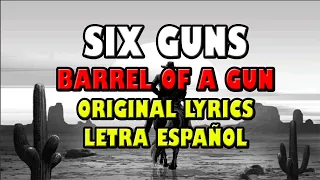 Six Guns BARREL OF A GUN  lyrics and letra en español traducida