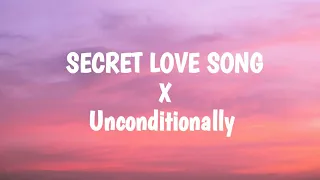 Secret Love Song X Unconditionally (TikTok Version)(Lyrics)