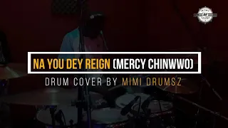 Mercy Chinwo Na you dey reign Hottest Drum Cover By Mimi Drumsz 🔥 🔥 🔥