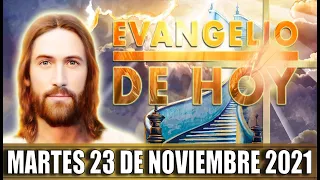 EVANGELIO DE HOY MARTES 23 DE NOVIEMBRE DEL 2021