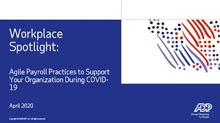 Workplace Spotlight: Agile Payroll Practices to Support Your Organization During COVID-19