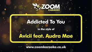 Avicii feat Audra Mae - Addicted To You - Karaoke Version from Zoom Karaoke