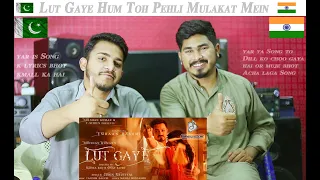 Pakistani Reaction To | Lut Gaye (Full Song) Emraan Hashmi, Yukti | Jubin N, Tanishk B, Manoj M