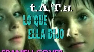 t.A.T.u. | All The Things She Said | Spanish Cover | Lo Que Ella Dijo |