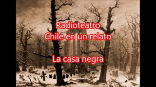 Radioteatro la casa negra "Chile en un relato"