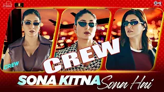 Crew | Sona Kitna Sona Hai | Tabu, Kareena Kapoor Khan, Kriti Sanon | IP Singh, Nupoor | Akshay, IP