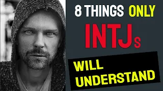 INTJ - 8 Things Only an INTJ Personality will understand